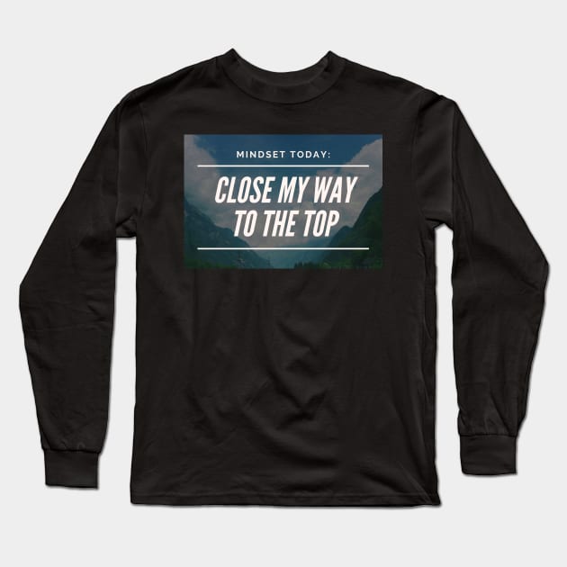 Close my way to the top Long Sleeve T-Shirt by Closer T-shirts